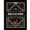 Bíblia do Vinho - O Guia Definitivo - Livro