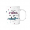 Caneca 330ml  "Filha és pura magia"