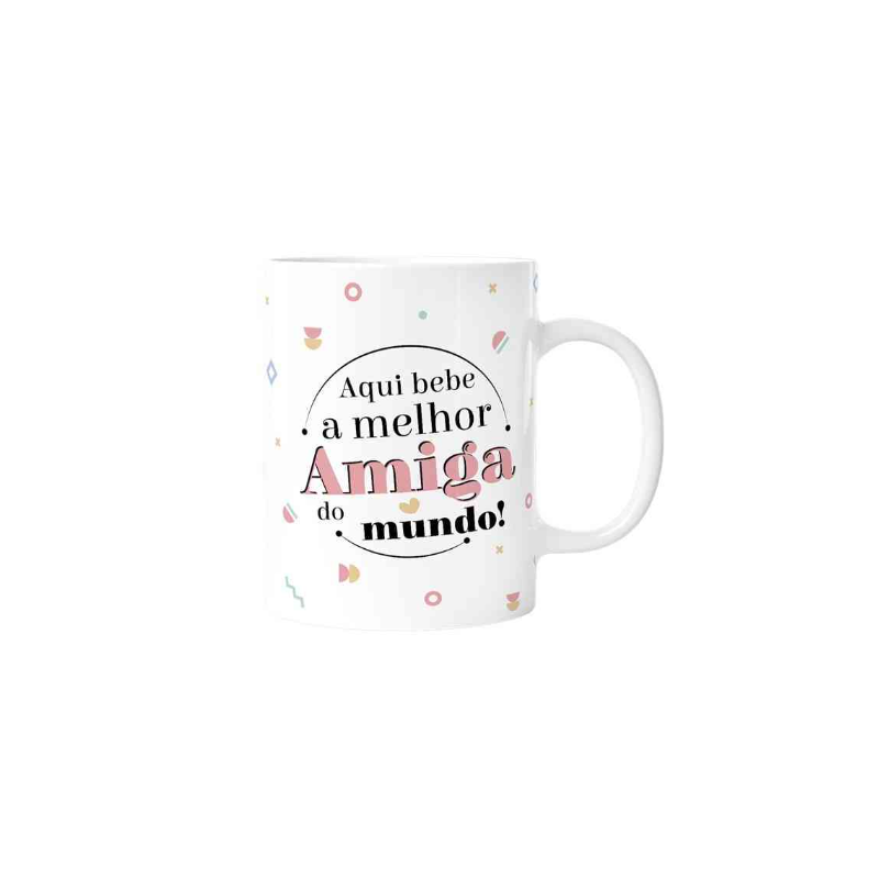 Caneca 330ml  "Aqui bebe a melhor amiga do mundo!"