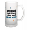 Caneca de cerveja- Padrinho c/ cerveja e bom humor não há melhor